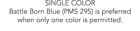 SINGLE COLOR Battle Born Blue (PMS 295) is preferred when only one color is permitted.