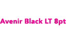 Avenir Black LT 8pt