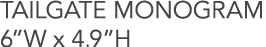 TAILGATE MONOGRAM 6”W x 4.9”H