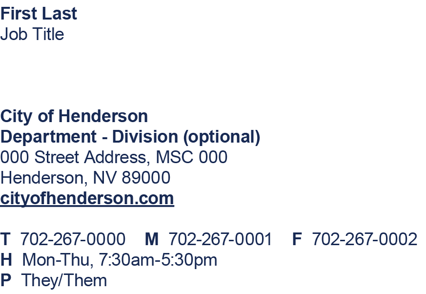 First Last Job Title City of Henderson Department Division (optional) 000 Street Address, MSC 000 Henderson, NV 89000...