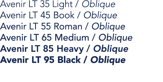 Avenir LT 35 Light / Oblique Avenir LT 45 Book / Oblique Avenir LT 55 Roman / Oblique Avenir LT 65 Medium / Oblique A...